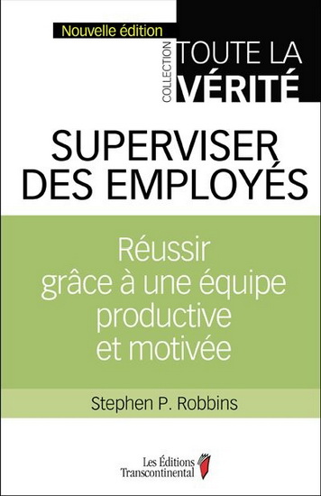 Superviser des employés : réussir grâce à une équipe productive et motivée N. éd. - STEPHEN P ROBBINS