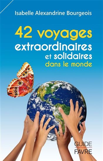 42 voyages extraordinaires et solidaires dans le monde - ISABELLE ALEXANDRINE BOURGEOIS