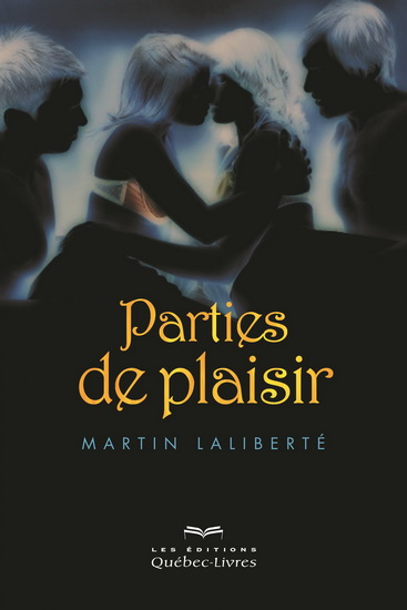 Parties de plaisir - MARTIN LALIBERTÉ