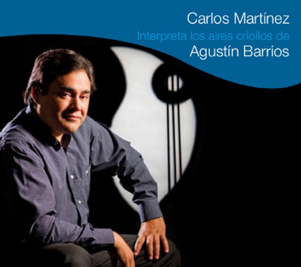 Carlos Martinez Plays Creole Works By Agustin Barrios 2CD - BARRIOS AGUSTIN