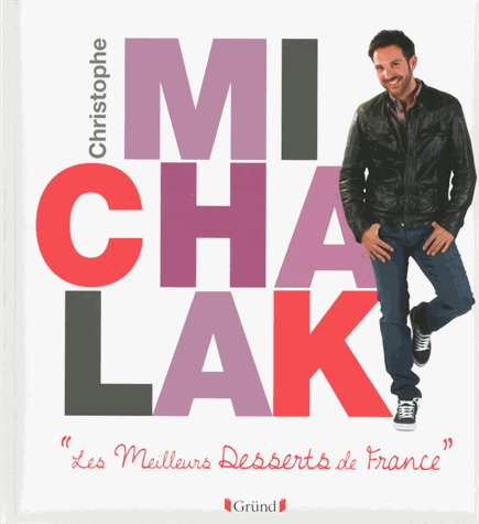 Les Meilleurs desserts de France - CHRISTOPHE MICHALAK