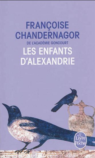 Les Enfants d&#39;Alexandrie - FRANÇOISE CHANDERNAGOR
