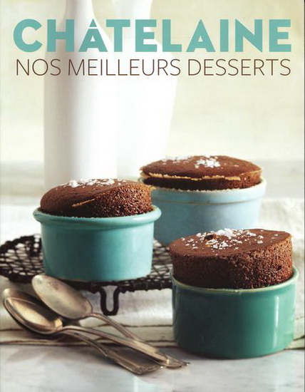 Châtelaine : nos meilleurs desserts - COLLECTIF