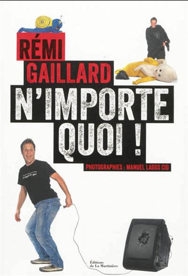 N&#39;importe quoi - RÉMI GAILLARD - ERIC DELHAYE