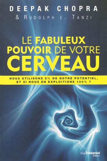 Le Fabuleux pouvoir de votre cerveau - DEEPAK CHOPRA