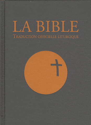 La Bible : traduction officielle liturgique - COLLECTIF