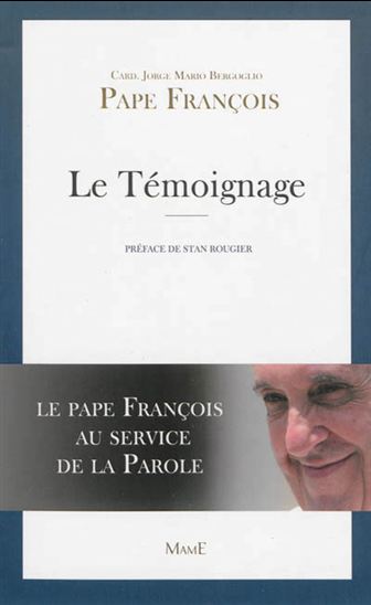 Le Témoignage : le pape François au service de la Parole - PAPE FRANÇOIS
