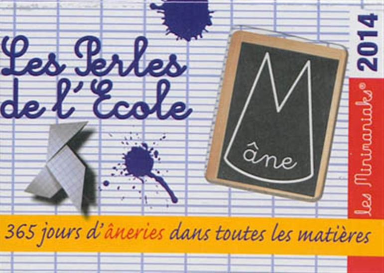 Les Perles de l&#39;école 2014 : 365 jours de gaffes, vacheries et dérapages - COLLECTIF