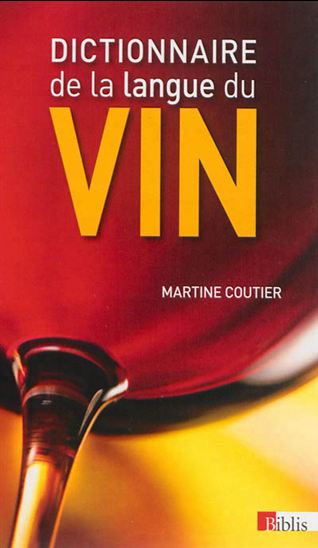 Dictionnaire de la langue du vin - MARTINE COUTIER