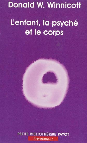 L'Enfant, la psyché et le corps - DONALD W WINNICOTT