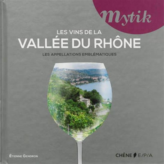 Les Vins de la Vallée du Rhône : les appellations emblématiques - ETIENNE GENDRON