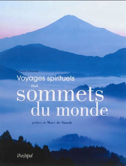 Voyages spirituels aux sommets du monde - PIERRE CHAVOT