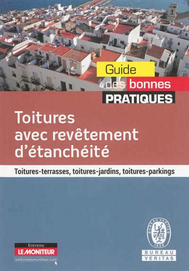 Toitures avec revêtement d'étanchéité : toitures-terrasses, toitures-jardins, toitures-parkings - COLLECTIF