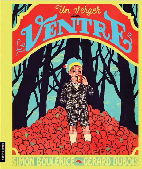 Un verger dans le ventre - SIMON BOULERICE - GÉRARD DUBOIS