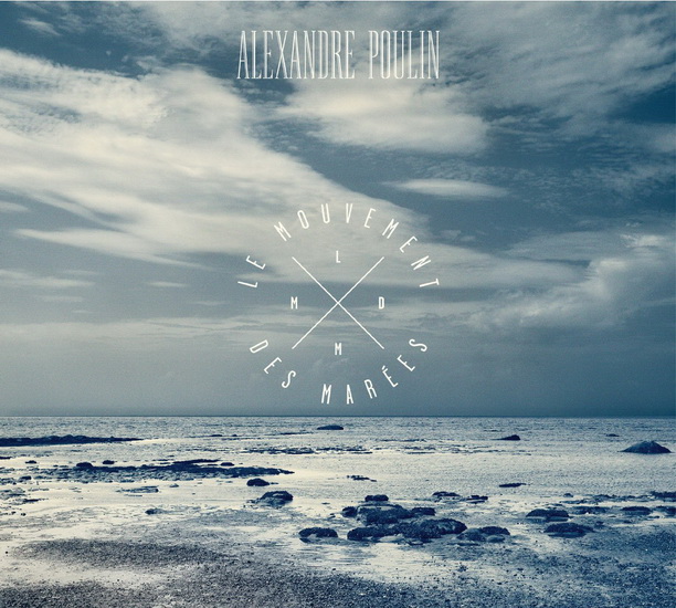 Le Mouvement des marées - ALEXANDRE POULIN