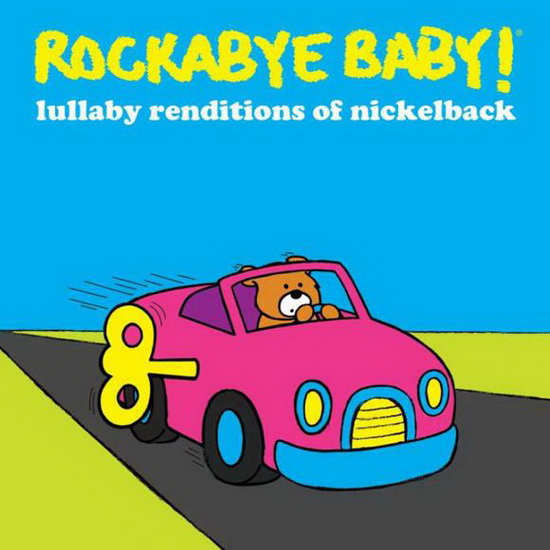 Lullaby Renditions Of Nickelback - ROCKABYE BABY