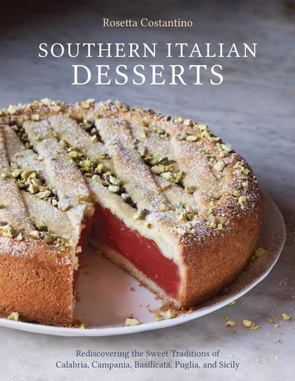 Southern italian desserts: Rediscovering the sweet traditions of Calabria, Campania, Basilicata, Puglia, and Sicily - ROSETTA COSTANTINO - JENNIE SCHACHT