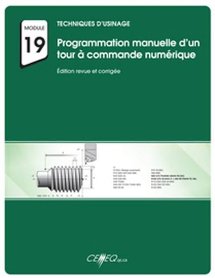 Techniques d'usinage Module 19 Programmation manuelle d’un tour à commande numérique - COLLECTIF