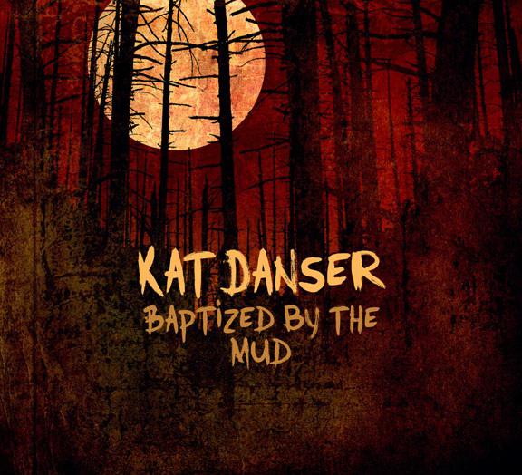Baptized By The Mud - DANSER KAT