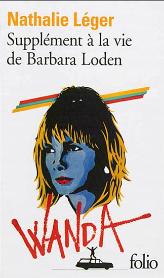 Supplément à la vie de Barbara Loden - NATHALIE LÉGER