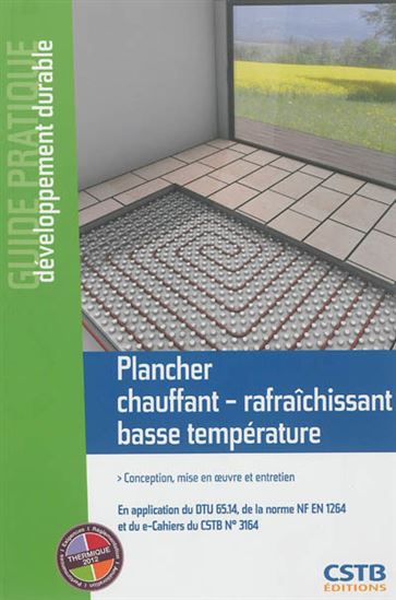 Plancher chauffant-rafraîchissant basse température : conception, mise en oeuvre et entretien - BERNARD PAUMIER - JEAN-MARC LAUBY