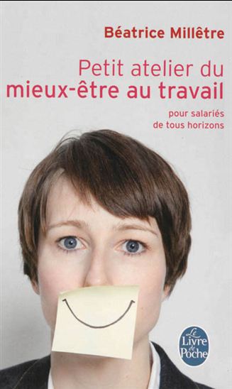 Petit atelier du mieux-être au travail : pour salariés de tous horizons - BÉATRICE MILLÊTRE