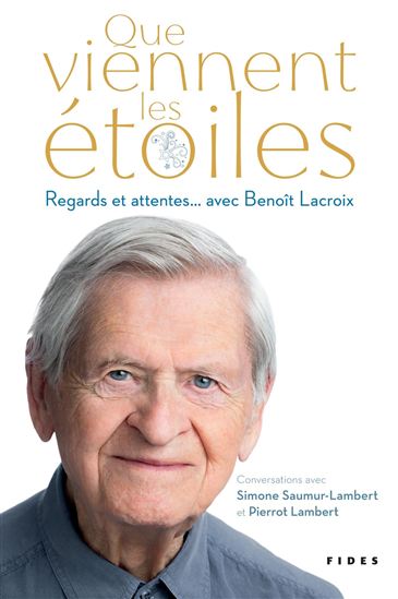 Que viennent les étoiles : regards et attentes... avec Benoît Lacroix - PIERROT LAMBERT & AL