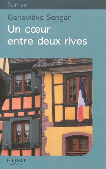 Un coeur entre deux rives - GENEVIÈVE SENGER