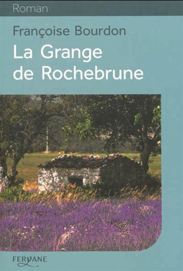 La Grange de Rochebrune - FRANÇOISE BOURDON