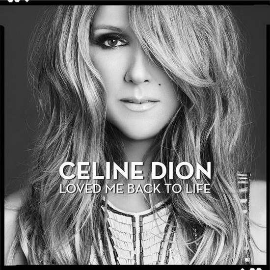 Loved Me Back To Life - DION CELINE
