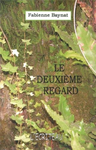 Le Deuxième regard - FABIENNE BAYNAT