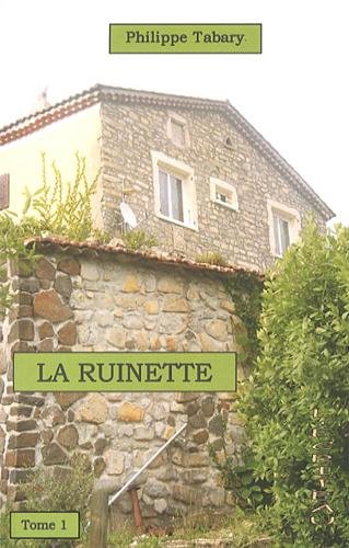 La Ruinette T.01 - PHILIPPE TABARY