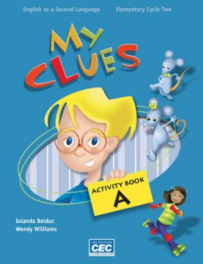 My clues: English as a second language, elementary, cycle two: activity book B - IOLANDA BOLDUC & AL