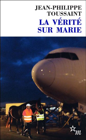 La Vérité sur Marie - JEAN-PHILIPPE TOUSSAINT