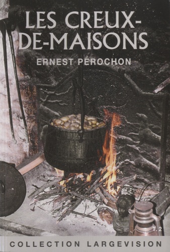 Les Creux-de-maisons T.01 - ERNEST PÉROCHON