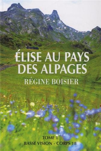 Élise au pays des alpages T.01 - RÉGINE BOISIER