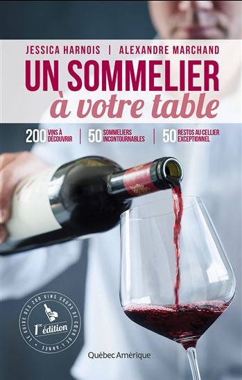 Un sommelier à votre table - JESSICA HARNOIS - ALEXANDRE MARCHAND