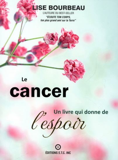 Le Cancer, un livre qui donne de l&#39;espoir - LISE BOURBEAU