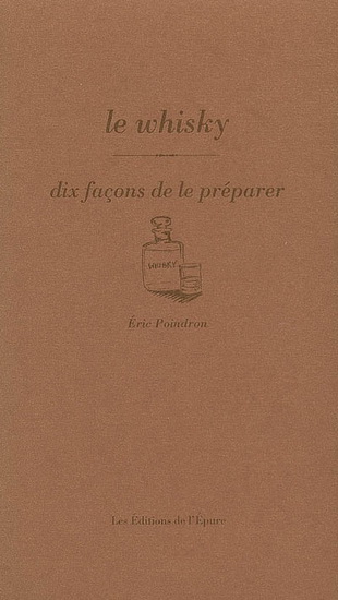 Le Whisky : dix façons de le préparer - ERIC POINDRON