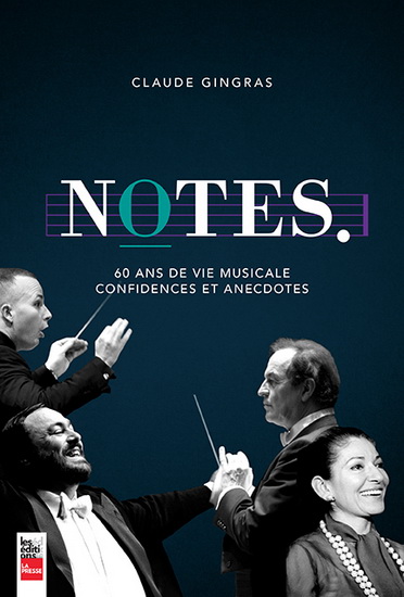 Notes : 60 ans de vie musicale, confidences et anecdotes - CLAUDE GINGRAS