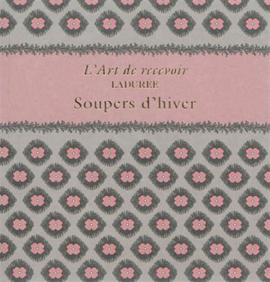 L&#39;Art de recevoir, Ladurée : soupers d&#39;hiver - VINCENT LEMAINS - MICHEL LEROUET
