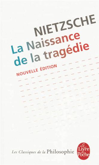 La Naissance de la tragédie N. éd. - FRIEDRICH NIETZSCHE