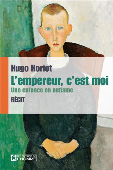 L&#39;Empereur, c&#39;est moi : une enfance en autisme - HUGO HORIOT
