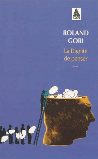 La Dignité de penser - ROLAND GORI