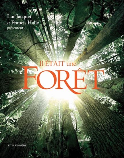 Il était une forêt - FRANCIS HALLÉ - LUC JACQUET