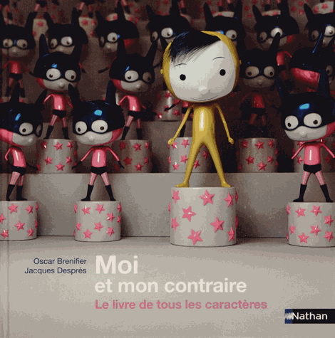 Moi et mon contraire : le livre de tous les caractères - OSCAR BRENIFIER - JACQUES DESPRÉS