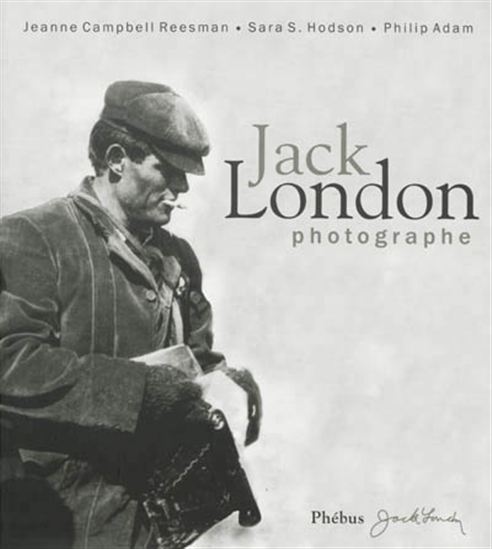 Jack London, photographe N. éd. - JEANNE CAMPBELL REESMAN & AL