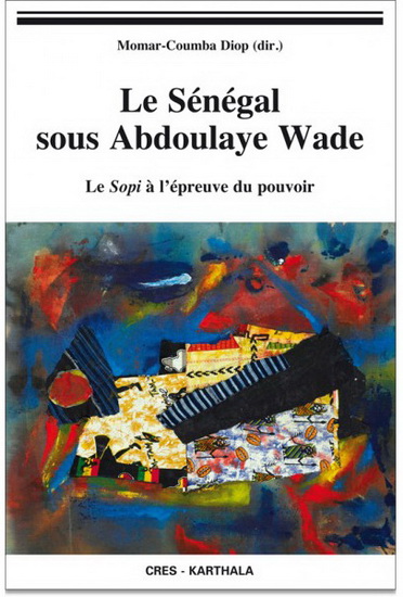 Le Sénégal sous Abdoulaye Wade : le Sopi à l&#39;épreuve du pouvoir - COLLECTIF
