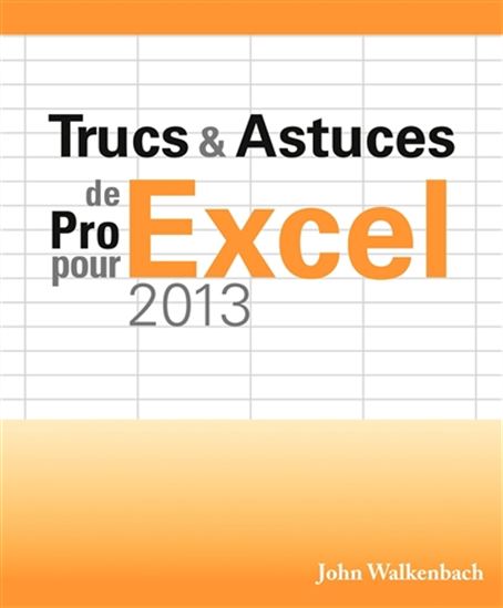 Excel 2013 : trucs et astuces - JOHN WALKENBACH