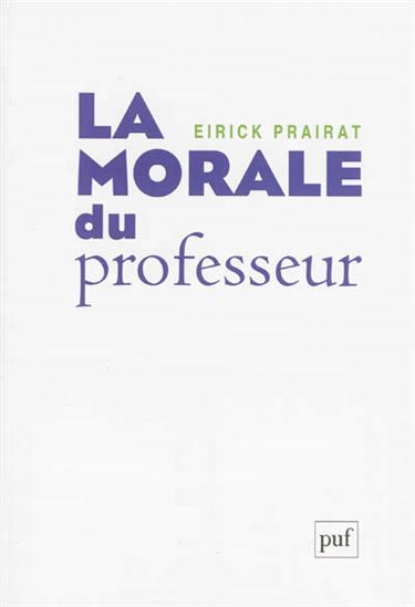 La Morale du professeur - EIRICK PRAIRAT